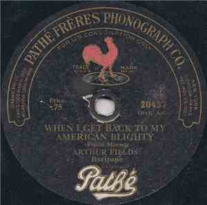 Arthur Fields / Louis Winsch - When I Get Back To My American Blighty / I'm ...