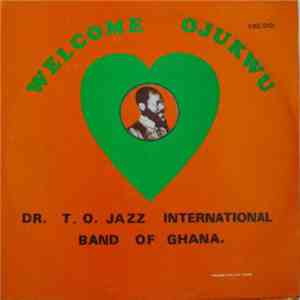 Dr. T.O. Jazz International Band Of Ghana - Welcome Ojukwu