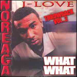 J-Love Presents Noreaga - What What - Throwback Volume 2