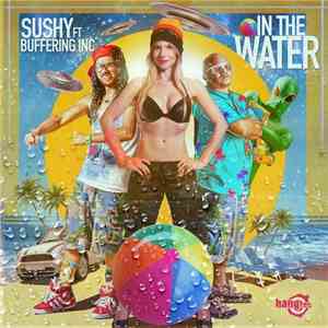 Sushy Ft Buffering Inc - In The Water
