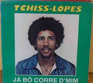 Tchiss-Lopes - Já Bô Corre D'Mim