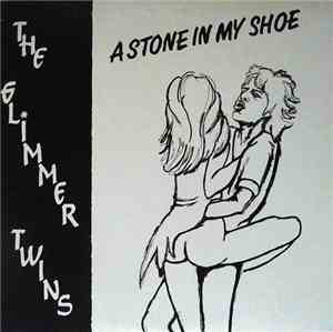 The Glimmer Twins  - A Stone In My Shoe