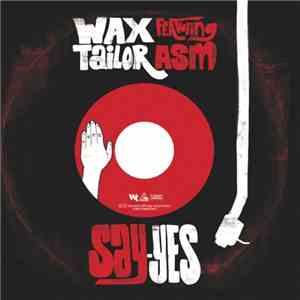 Wax Tailor Featuring ASM - Say Yes