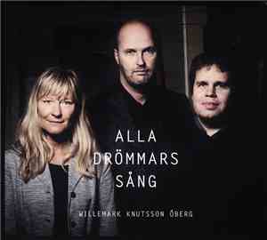Willemark, Knutsson, Öberg - Alla Drömmars Sång