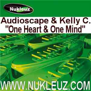 Audioscape & Kelly C. - One Heart & One Mind