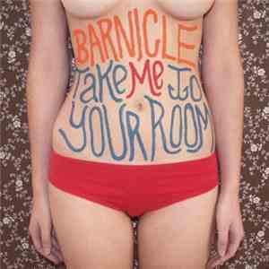 Barnicle - Take Me To Your Room