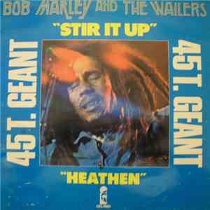 Bob Marley & The Wailers - Stir It Up / Heathen