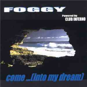 Foggy - Come... (Into My Dream)