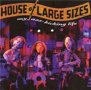House Of Large Sizes - My Ass-Kicking Life