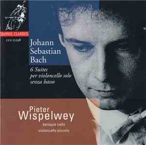 Johann Sebastian Bach, Pieter Wispelwey - 6 Suites Per Violoncello Solo Sen ...