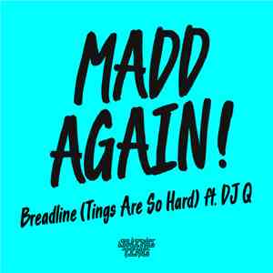Madd Again! - Breadline (Tings Are So Hard)