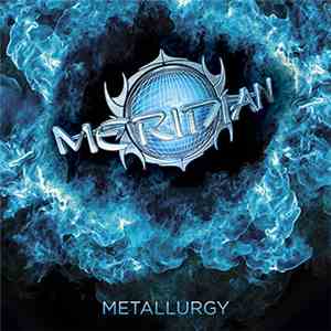 Meridian  - Metallurgy