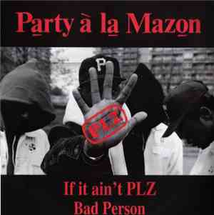 Party À La Mazon - If It Ain't PLZ / Bad Person