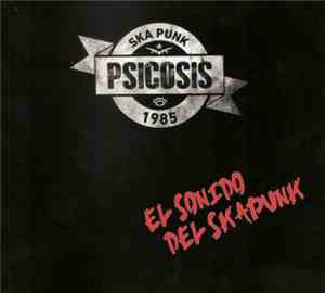 Psicosis - El Sonido Del SkaPunk