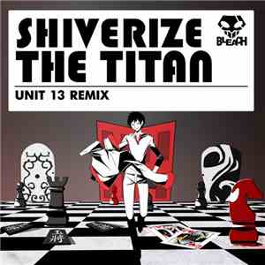 Shiverize - The Titan (Unit 13 Remix)