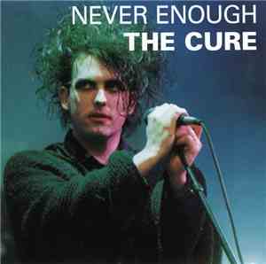 The Cure - Never Enough