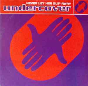 Undercover - Never Let Her Slip Away / Sha Do