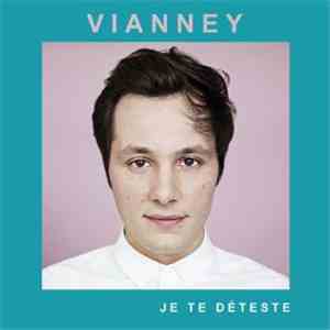 Vianney - Je Te Déteste