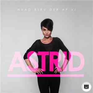 Astrid - Hvad Blev Der Af Vi