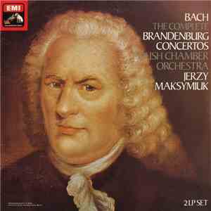 Bach, Polish Chamber Orchestra, Jerzy Maksymiuk - The Complete Brandenburg Concertos