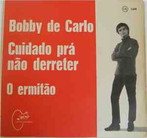 Bobby De Carlo - Cuidado Prá Não Derreter / O Ermitão