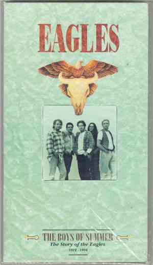 Eagles - The Boys Of Summer, The Story Of The Eagles 1972-1994