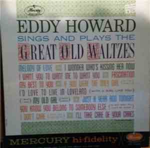Eddy Howard - Eddy Howard Sings And Plays The Great Old Waltzes