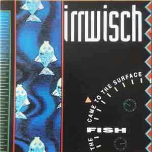 Irrwisch - The Fish Came To The Surface