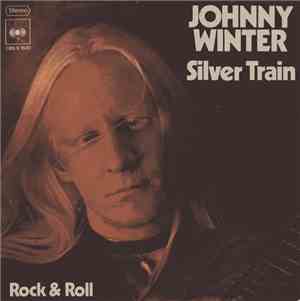 Johnny Winter - Silver Train / Rock And Roll