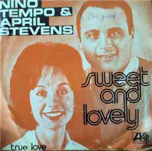 Nino Tempo & April Stevens - Sweet And Lovely / True Love (Means More Than Anything)