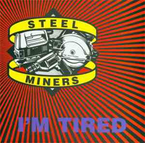 Steel Miners - I'm Tired / Automoble