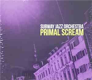 Subway Jazz Orchestra - Primal Scream