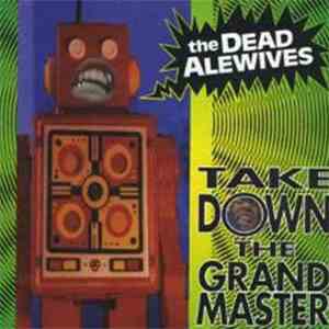 The Dead Alewives - Take Down The Grand Master
