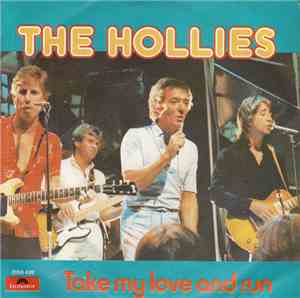 The Hollies - Take My Love And Run