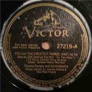 Tommy Dorsey And His Orchestra - You Say The Sweetest Things, Baby / Not So ...
