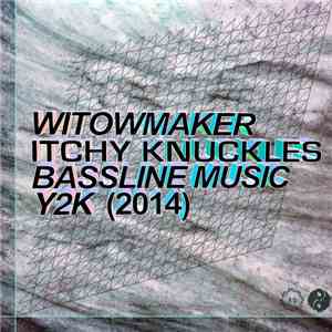 Witowmaker - Itchy Knuckles Bassline Music Y2K