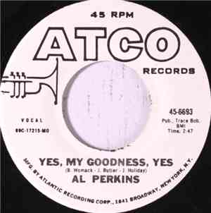 Al Perkins  - Yes, My Goodness, Yes / I Stand Accused