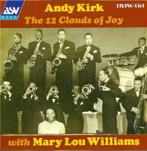 Andy Kirk The 12 Clouds Of Joy With Mary Lou Williams - Andy Kirk And The 1 ...