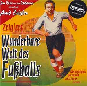 Arnd Zeigler - Zeiglers Wunderbare Welt Des Fußballs