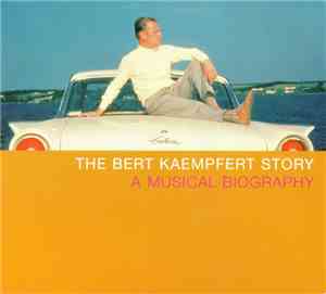 Bert Kaempfert - The Bert Kaempfert Story (A Musical Biography)