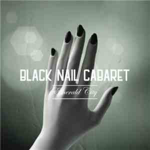 Black Nail Cabaret - Emerald City