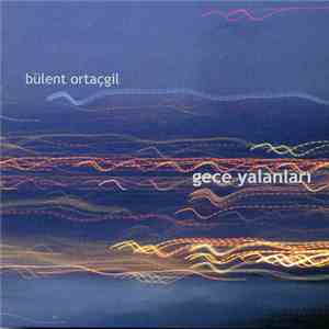 Bülent Ortaçgil - Gece Yalanları