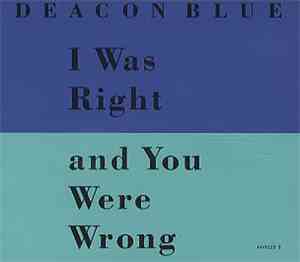 Deacon Blue - I Was Right And You Were Wrong
