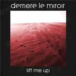 Derriere Le Miroir - Lift Me Up