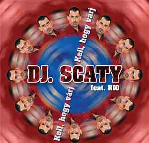 DJ Scaty - Kell, hogy várj