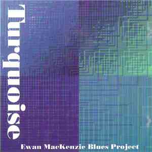 Ewan Mackenzie Blues Project - Turquoise