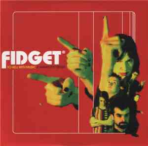 Fidget  - To Hell With Music (It Makes No Sense)