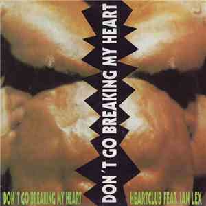 Heartclub Feat. Ian Lex - Don't Go Breaking My Heart