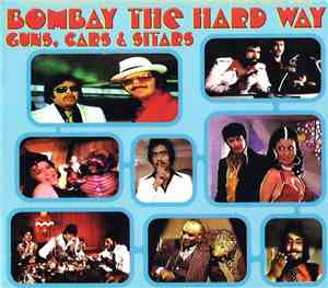 Kalyanji, Anandji - Bombay The Hard Way - Guns, Cars & Sitars