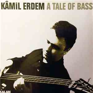 Kâmil Erdem - A Tale Of Bass
